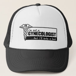 i&#39;m not a gynecologist but i&#39;ll take a look funny trucker hat