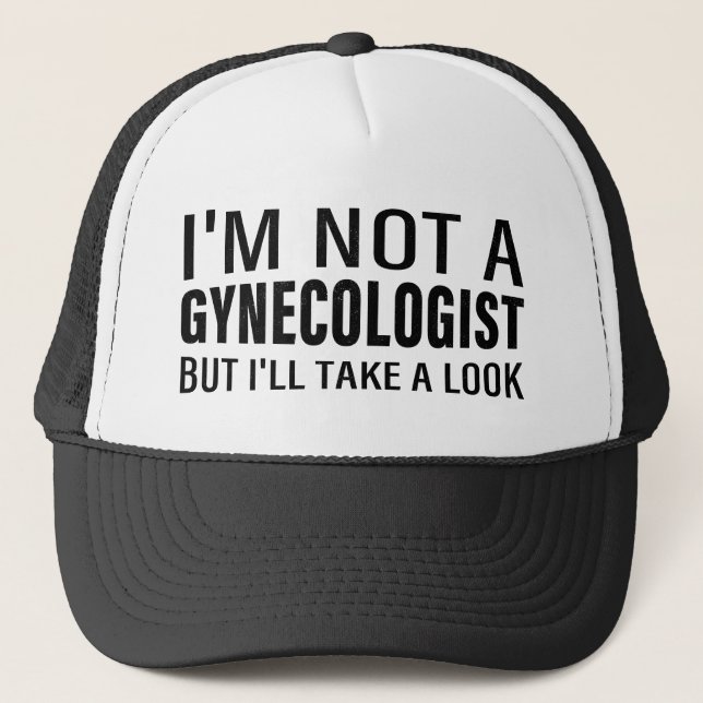 I'm not a gynecologist but I'll take a look joke Trucker Hat (Front)