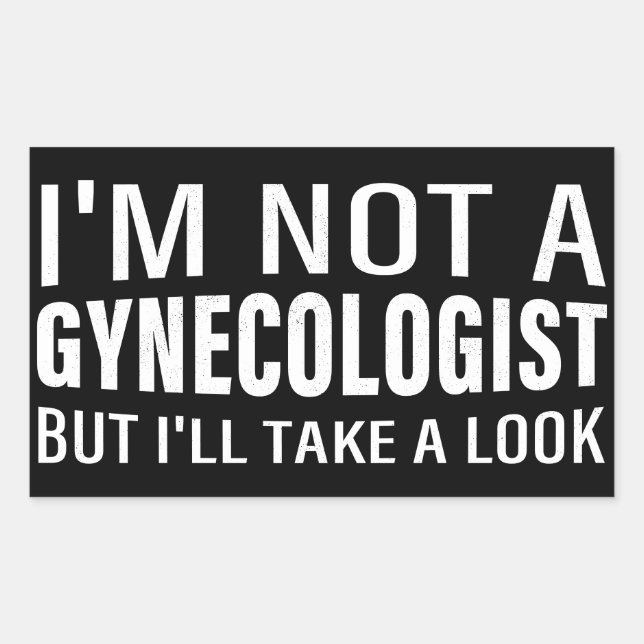 I'm not a gynecologist but I'll take a look Meme Rectangular Sticker (Front)