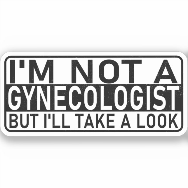 I'm not a gynecologist but I'll take a look Meme Sticker (Front)