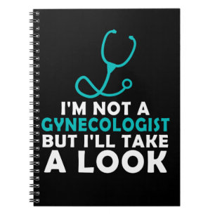 I'M Not A Gynecologist But I'll Take A Look Notebook