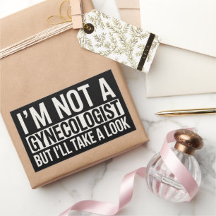 I'm Not A Gynecologist But I'LL TAKE LOOK Gag Rectangular Sticker