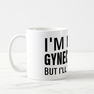I'm not a gynecologist Meme funny Saying Coffee Mug