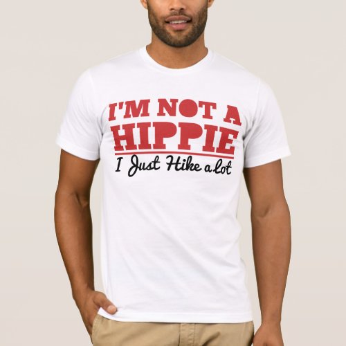 Im Not a Hippie I Just Hike a Lot T_Shirt