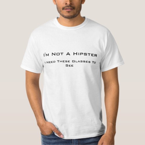 Im Not A Hipster__ Glasses Shirt