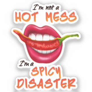 I'm Not A Hot Mess I'm A Spicy Disaster funny sexy Sticker