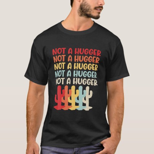 Im Not A Hugger Funny Cactus Anti_Hugging T_Shirt