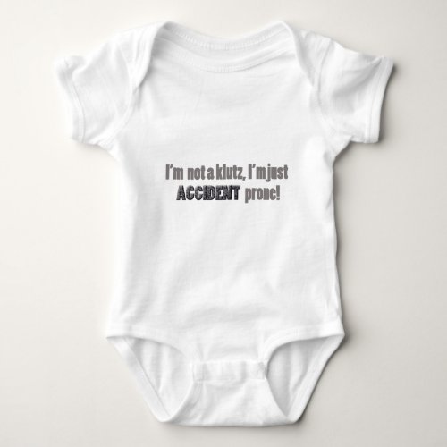 Im not a klutz just accident prone baby bodysuit