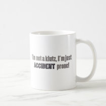 I'm not a klutz just accident prone coffee mug