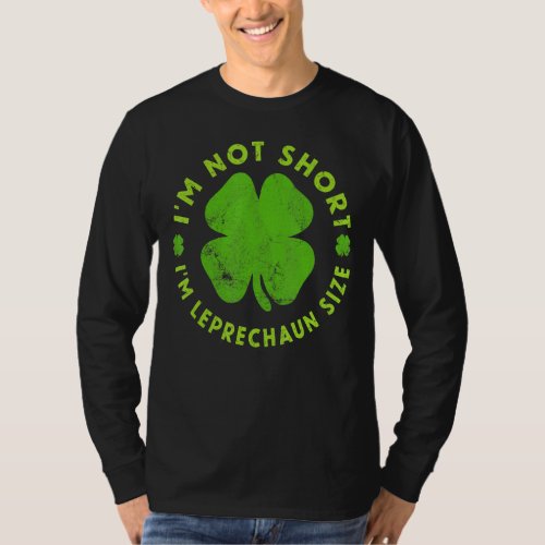 Im Not A Leprechaun Im Just Short St Patricks Da T_Shirt