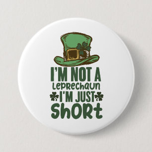 I'm Not a Leprechaun Im Just Short St Patricks Day Button