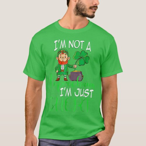 Im Not A Leprechaun Im Just Short St Patricks Day  T_Shirt