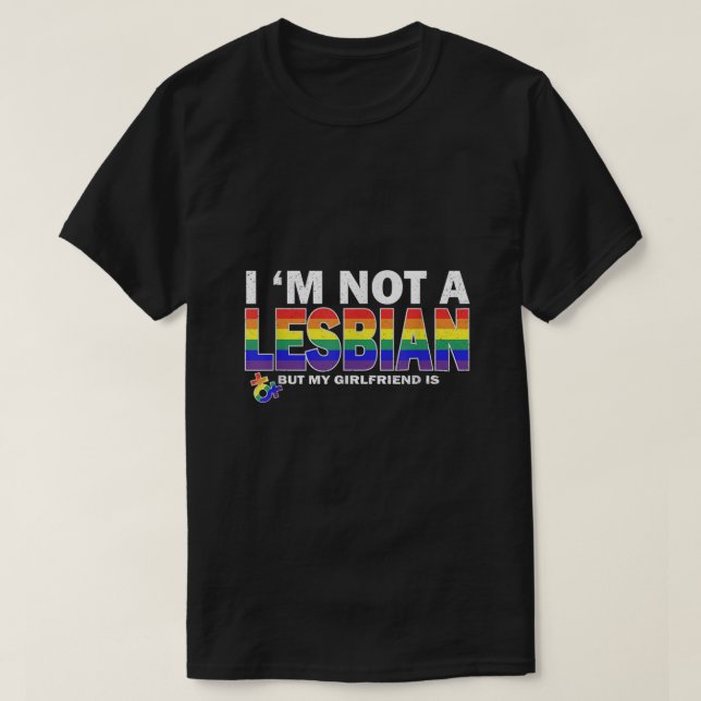 Im Not a Lesbian But My Girlfriend Is Pride LGBT T-Shirt (Design Front)