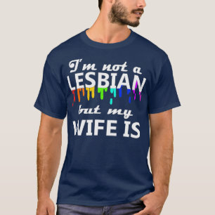 Im Not A Lesbian But My Wife Is Couple LGBT Weddin T-Shirt
