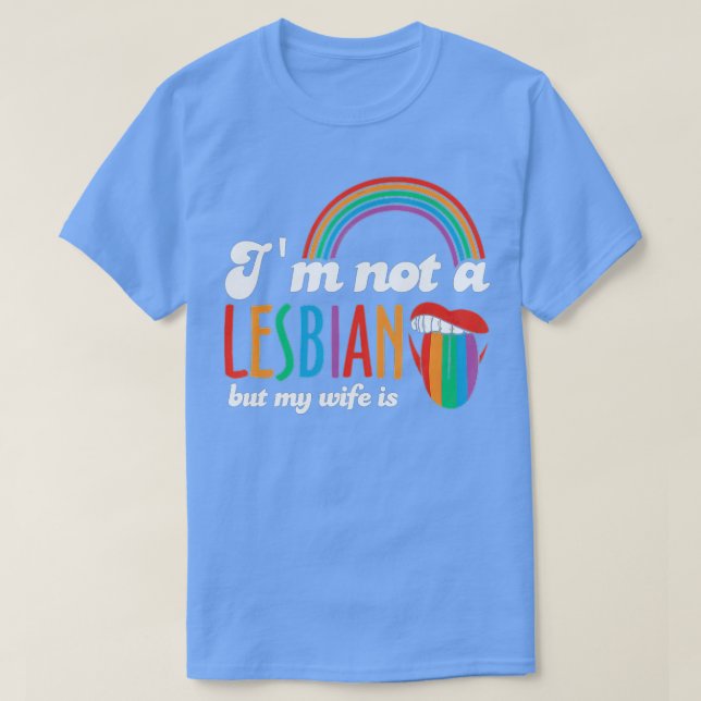 Im Not A Lesbian But My Wife Is LGBTFunny Lesbian  T-Shirt (Design Front)