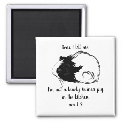 Im not a lonely Guinea pig in the kitchen Magnet