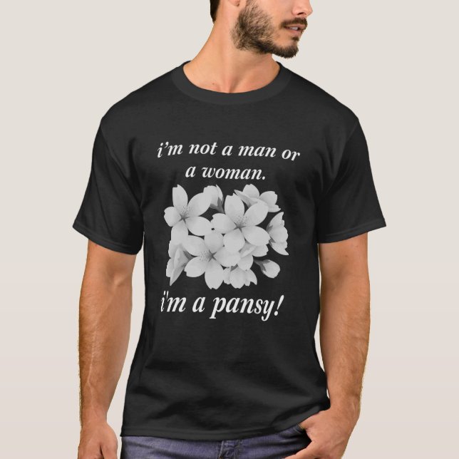 I'm Not A Man Or A Woman I'm A Pansy Quote T-Shirt (Front)