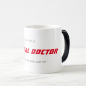 I'M NOT A MEDICAL DOCTOR BUT I PLAY ONE ON TV MAGIC MUG (Front Right)