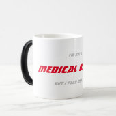 I'M NOT A MEDICAL DOCTOR BUT I PLAY ONE ON TV MAGIC MUG (Front Left)