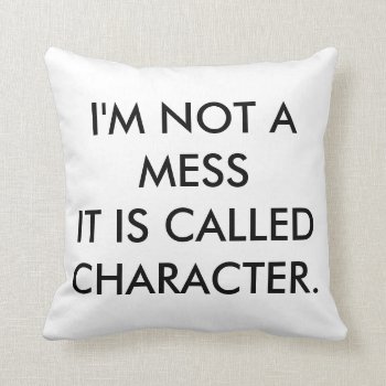 I'm Not A Mess! Overstuffed Decor Throw Pillow by Botuqueandco at Zazzle
