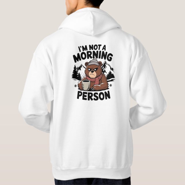 "I'm not a morning person" bear. Hoodie (Back)