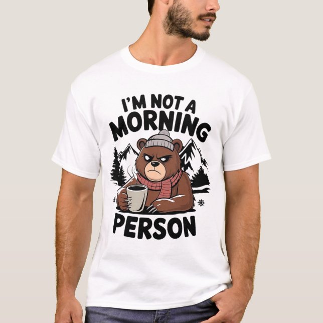"I'm not a morning person" bear T-Shirt (Front)
