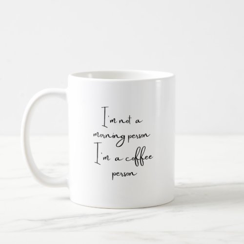 Im not a morning person Coffee Mug 