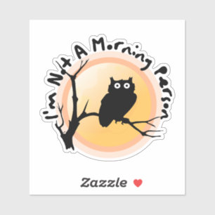 I'm Not A Morning Person funny owl quote Sticker