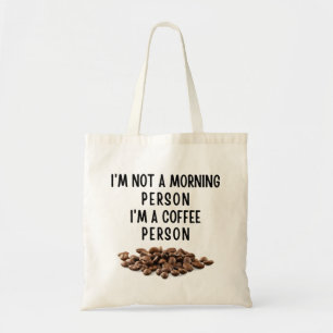 I'm not a morning person I'm a coffee person Tote Bag