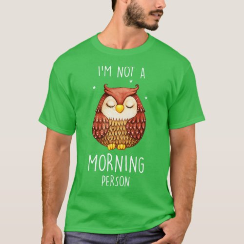 Im not a morning person T_Shirt