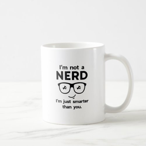 Im Not A Nerd Coffee Mug