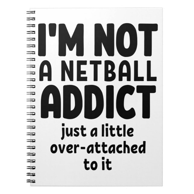 I'm not a netball addict. notebook (Front)