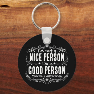 I'm not a nice person I'm a good person Funny Keychain