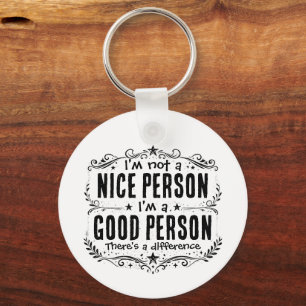 I'm not a nice person I'm a good person Funny Keychain