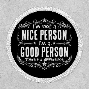 I'm not a nice person I'm a good person Funny Patch