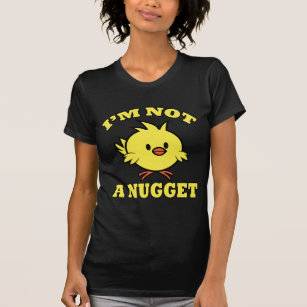 i m not a nugget t shirt