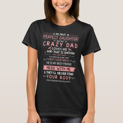 Im Not A Perfect Daughter But My Crazy Dad Loves  T_Shirt