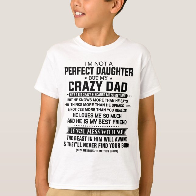 I'm not a perfect daughter but my crazy dad T-Shirt (Front)