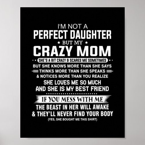 Im not a perfect daughter but my crazy mom loves poster