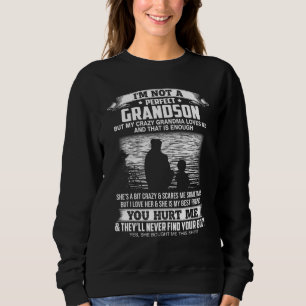 Im Not A Perfect Grandson But My Crazy Grandma Lov Sweatshirt