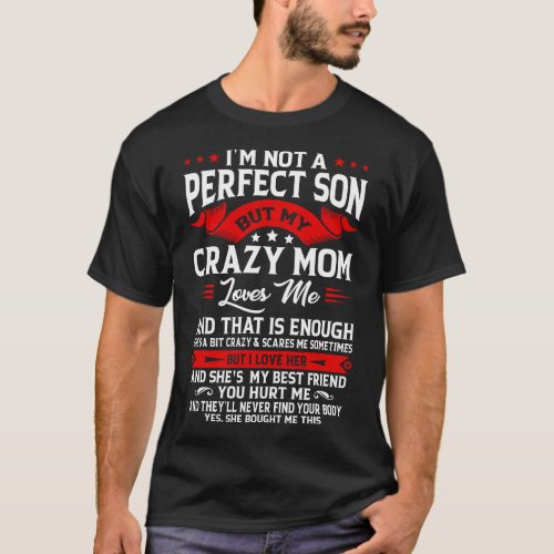Im Not A Perfect Son But Mom Loves Me Funny Mom Fa T_Shirt
