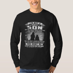 Im Not A Perfect Son But My Crazy Mom Loves Me 4 T-Shirt