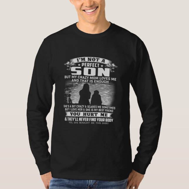 Im Not A Perfect Son But My Crazy Mom Loves Me 4 T-Shirt (Front)
