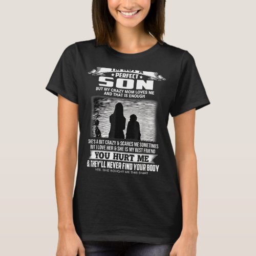 Im Not A Perfect Son But My Crazy Mom Loves Me Fr T_Shirt
