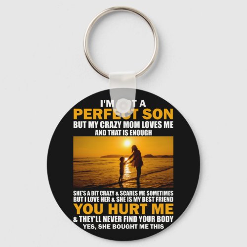 Im Not A Perfect Son But My Crazy Mom Loves Me Keychain
