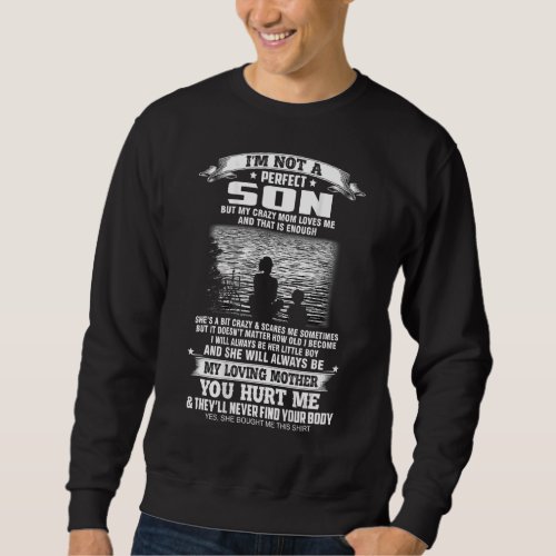 Im Not A Perfect Son But My Crazy Mom Loves Me Mo Sweatshirt