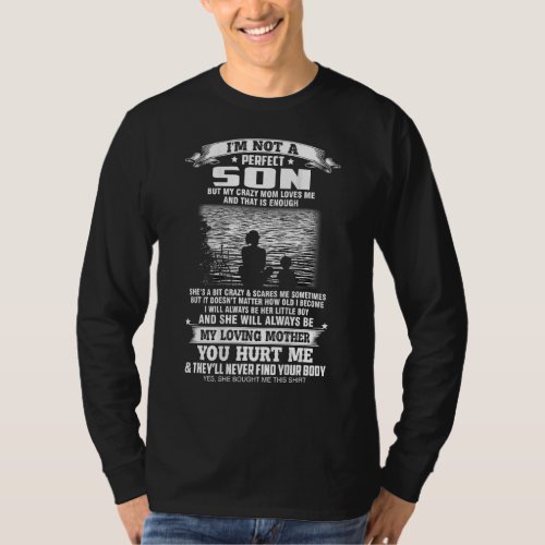 Im Not A Perfect Son But My Crazy Mom Loves Me Mo T_Shirt