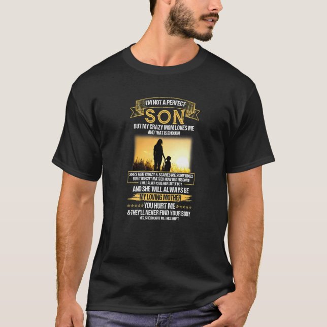 I'm Not A Perfect Son But My Crazy Mom Loves Me Mo T-Shirt (Front)