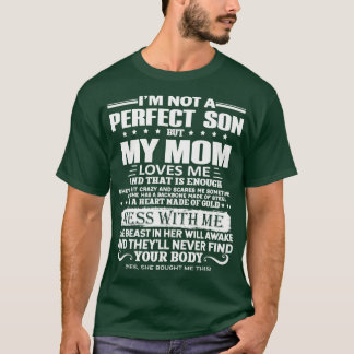 Im Not A Perfect Son But My Crazy Mom Loves Me Mot T-Shirt