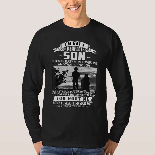 Im Not A Perfect Son But My Crazy Mom Loves Me On  T-Shirt (Front)